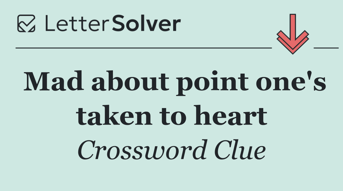 Mad about point one's taken to heart