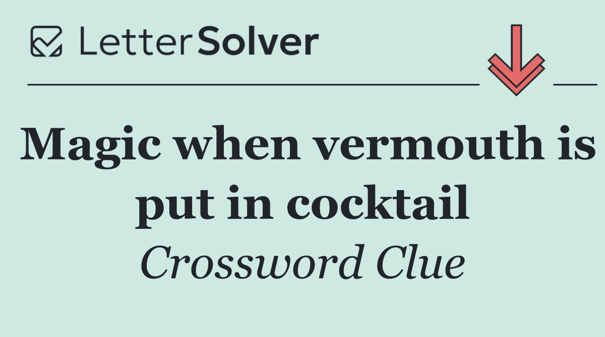 Magic when vermouth is put in cocktail