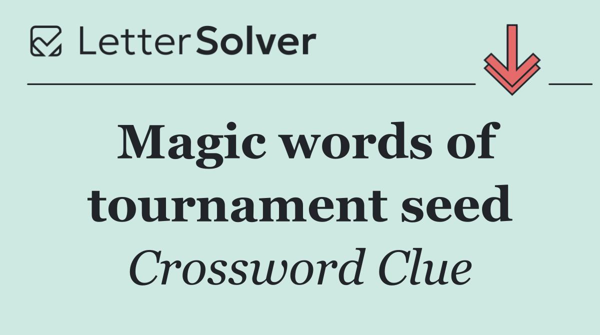 Magic words of tournament seed