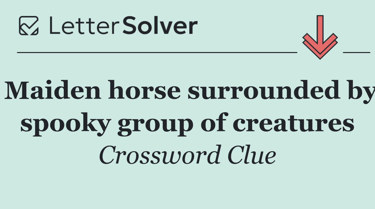 Maiden horse surrounded by spooky group of creatures