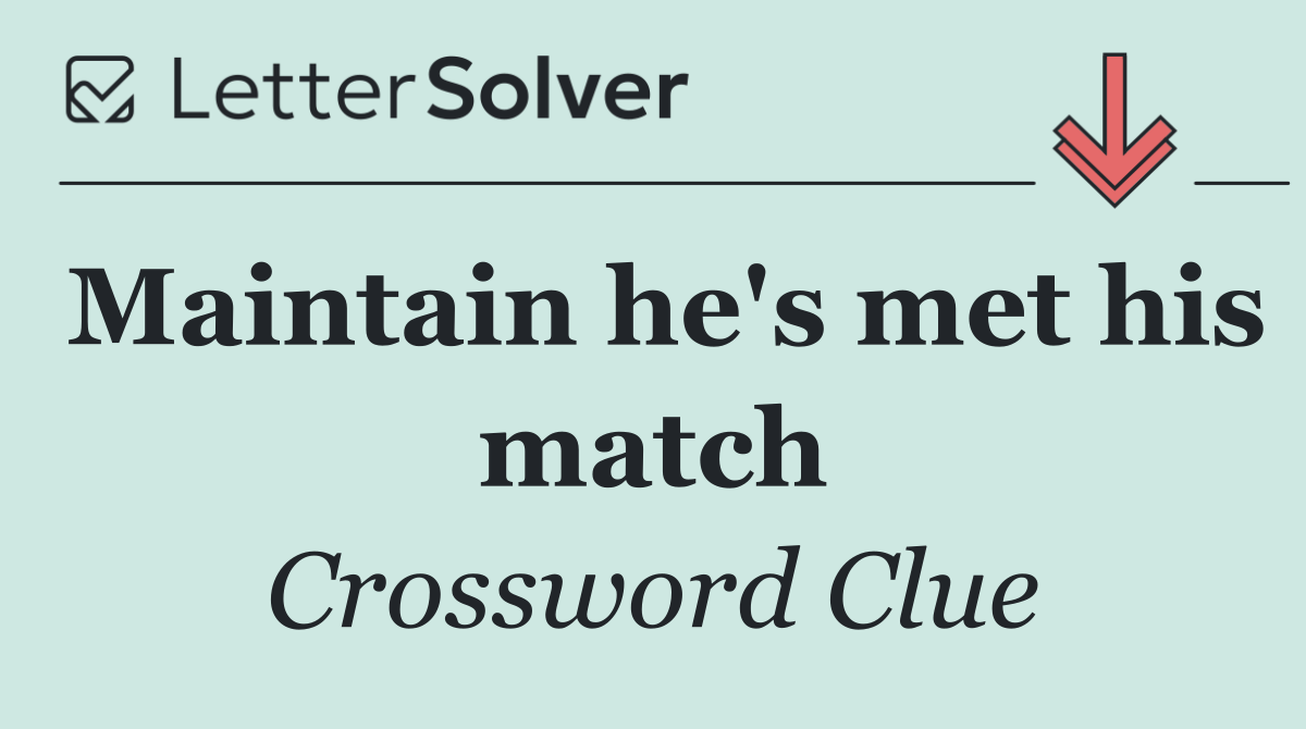 Maintain he's met his match