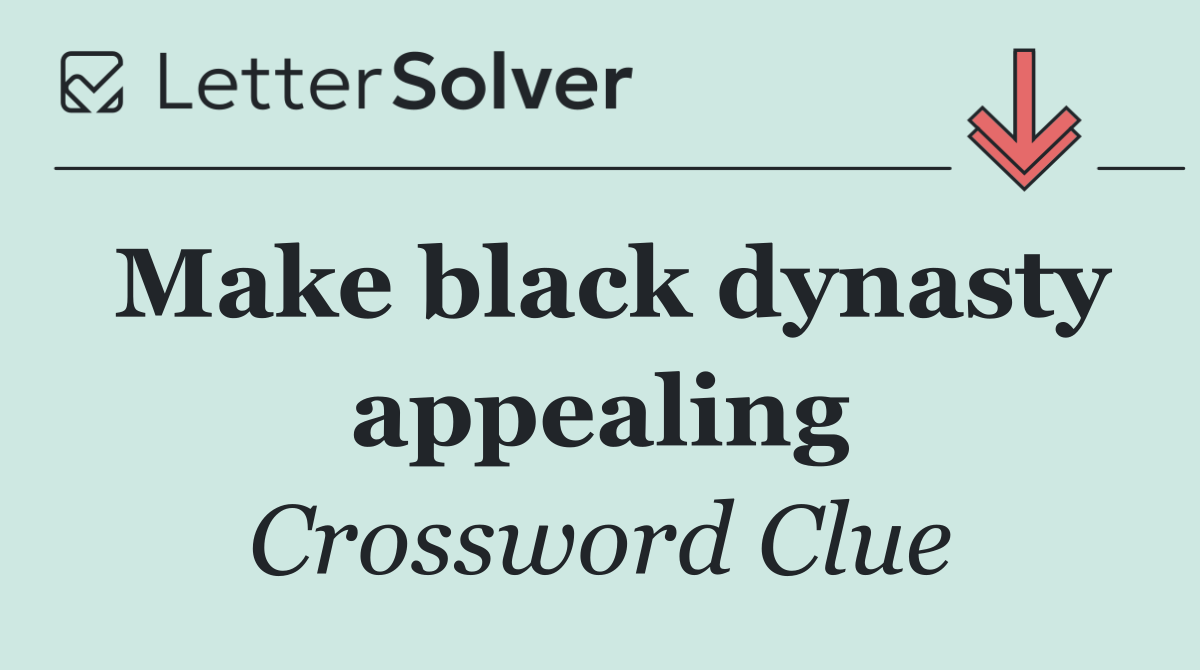 Make black dynasty appealing