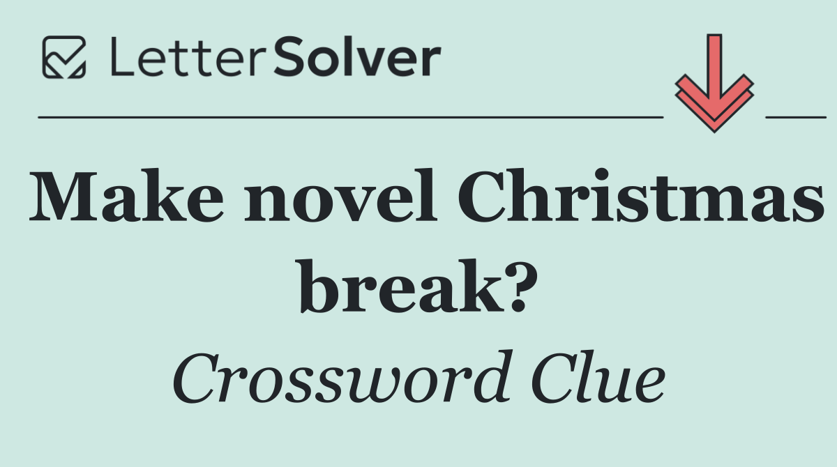 Make novel Christmas break?