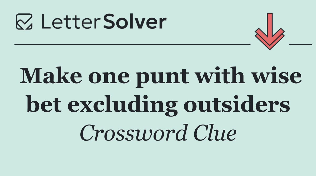Make one punt with wise bet excluding outsiders