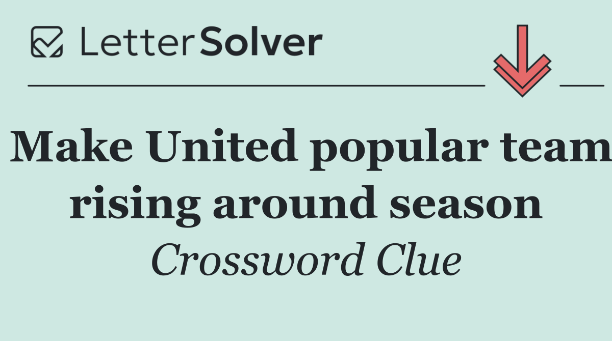 Make United popular team rising around season