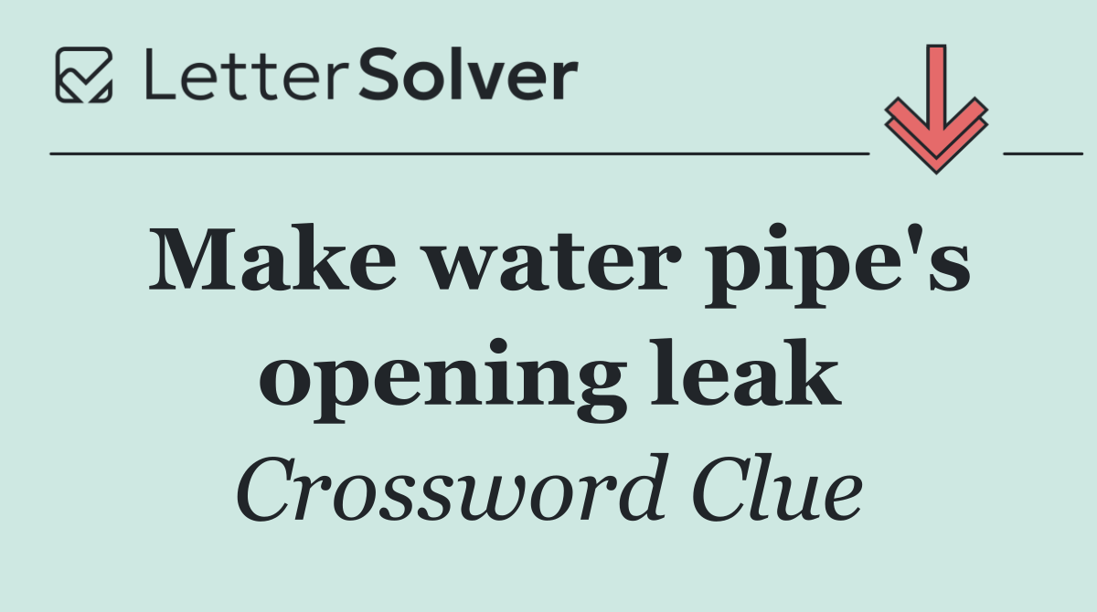 Make water pipe's opening leak