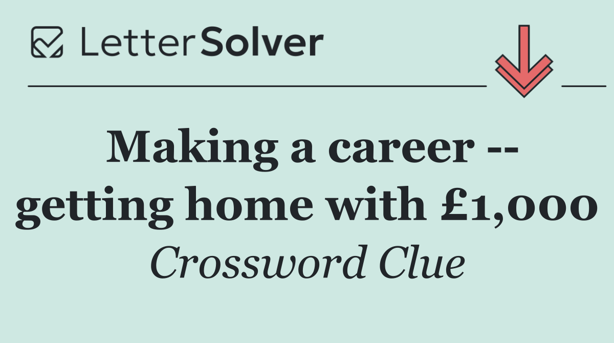 Making a career    getting home with £1,000