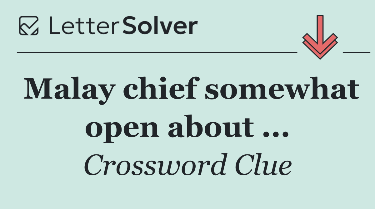 Malay chief somewhat open about ...