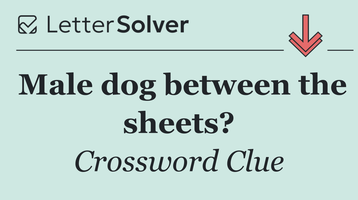 Male dog between the sheets?