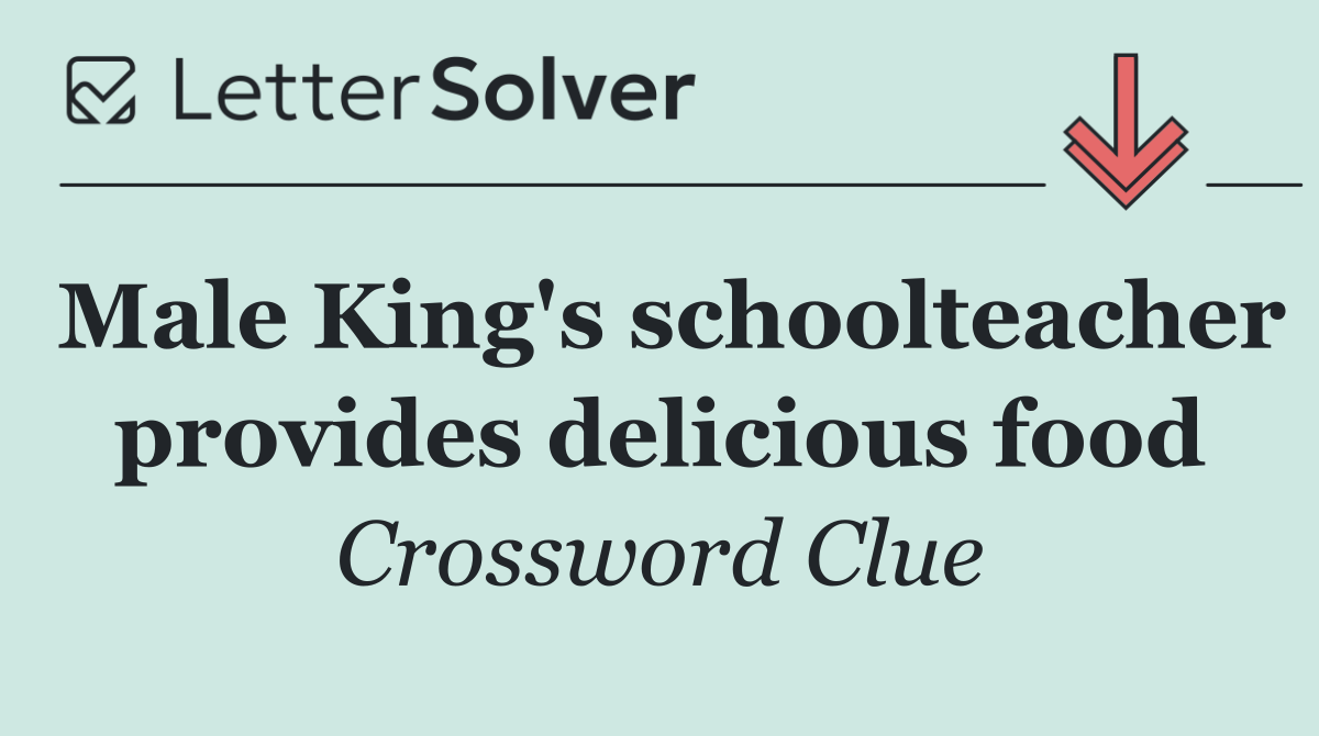 Male King's schoolteacher provides delicious food