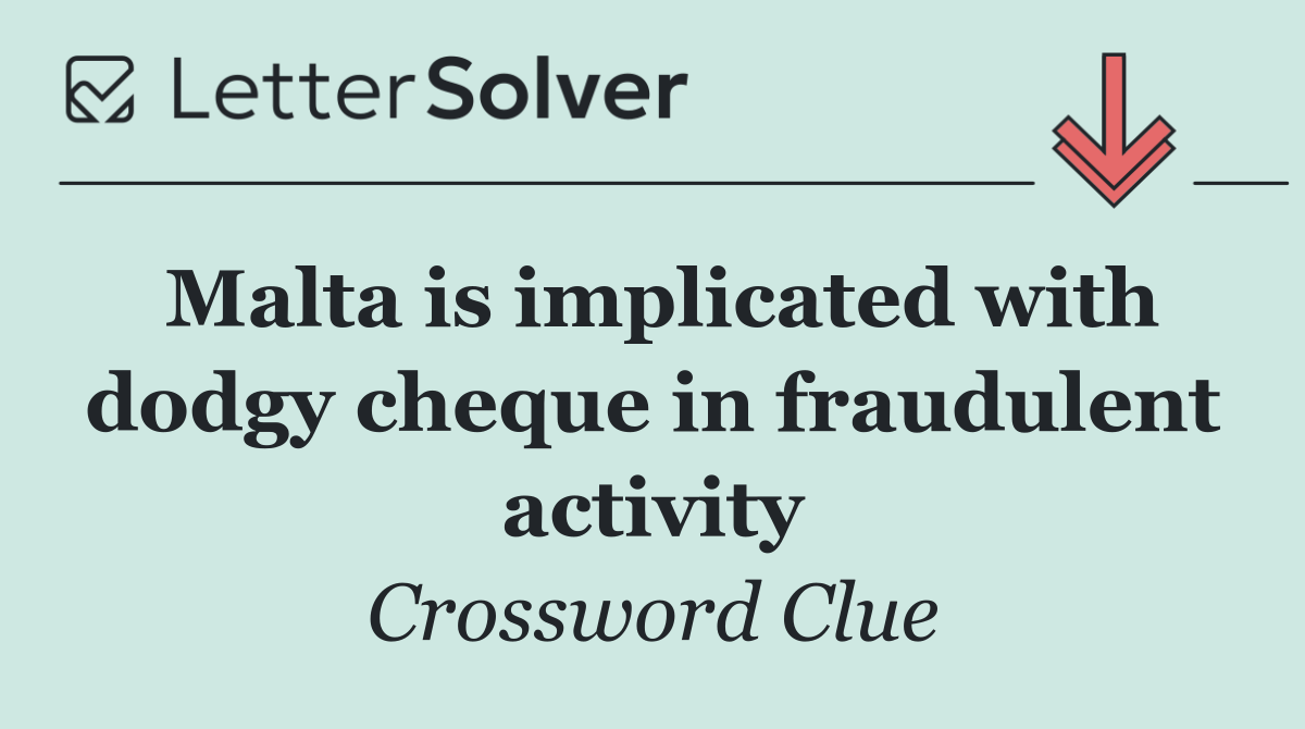 Malta is implicated with dodgy cheque in fraudulent activity