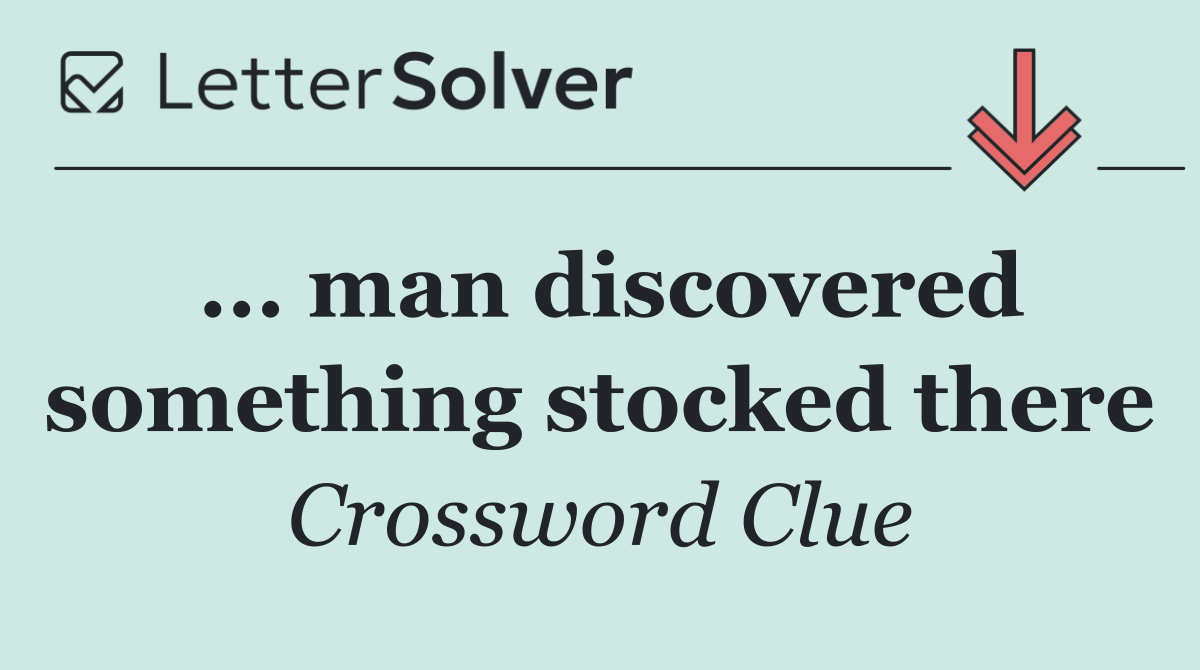 ... man discovered something stocked there