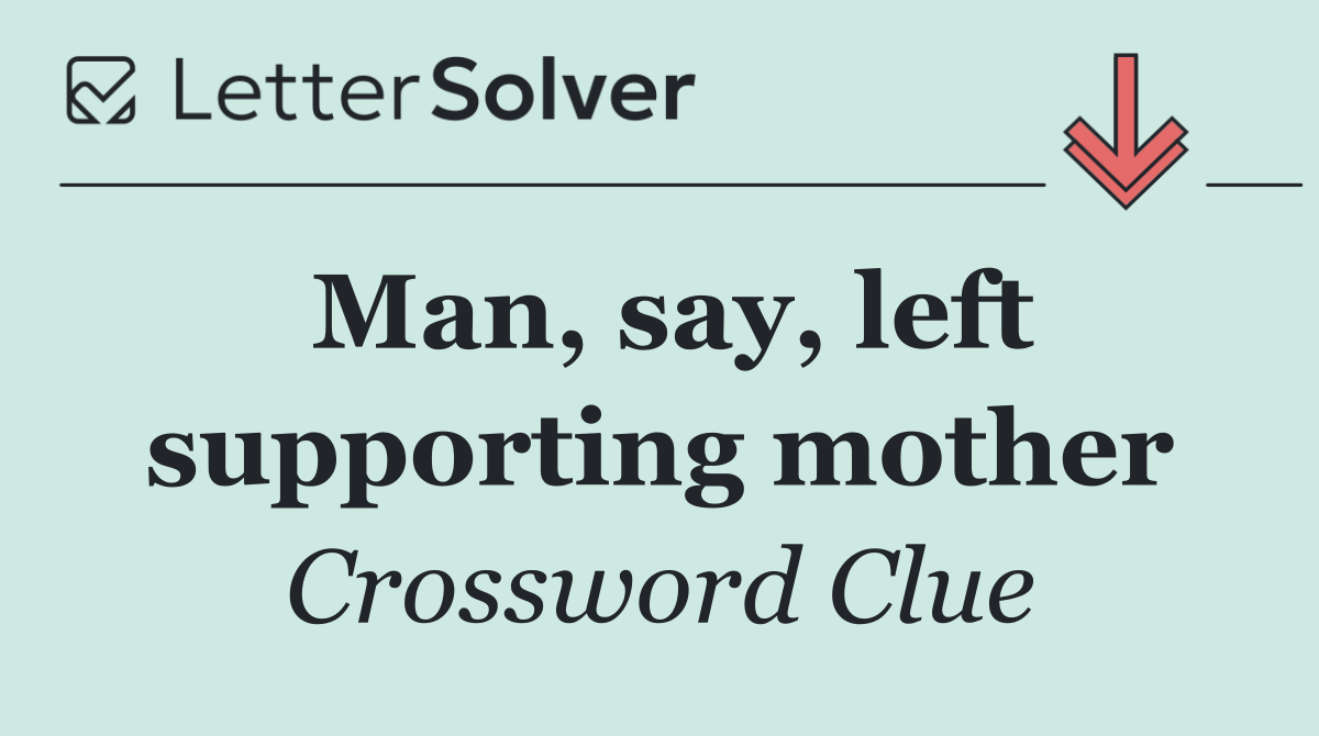 Man, say, left supporting mother