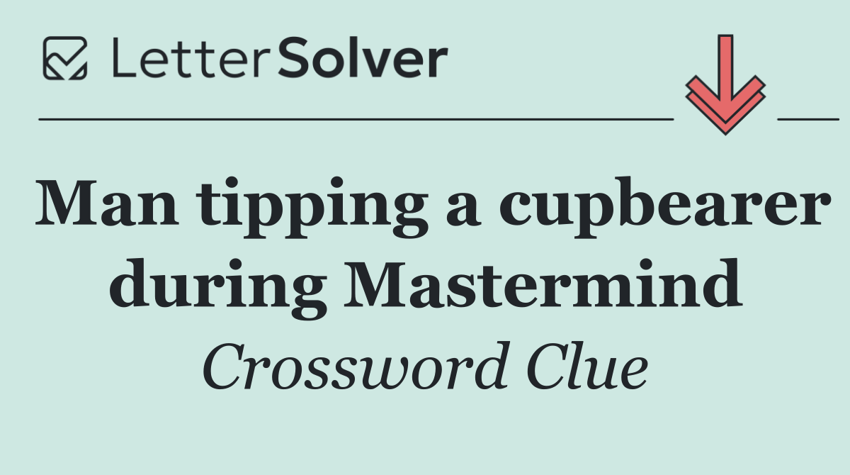 Man tipping a cupbearer during Mastermind