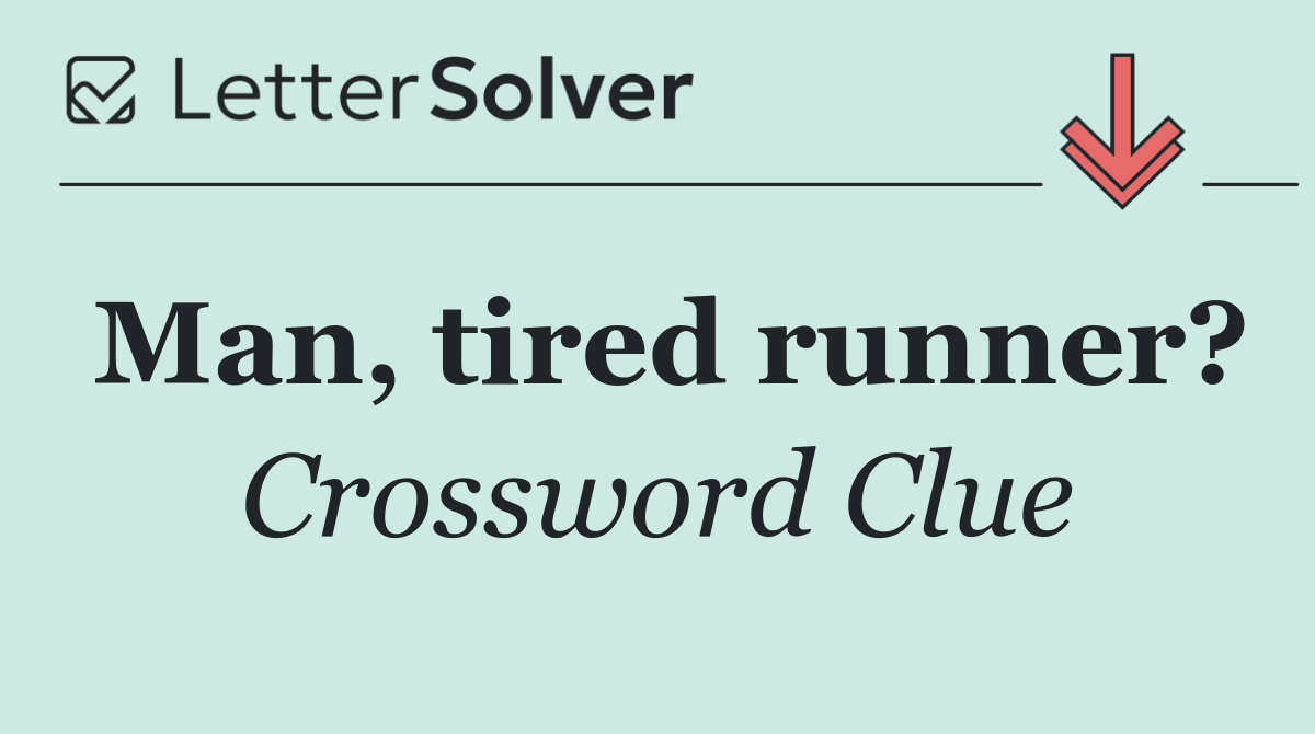 Man, tired runner?