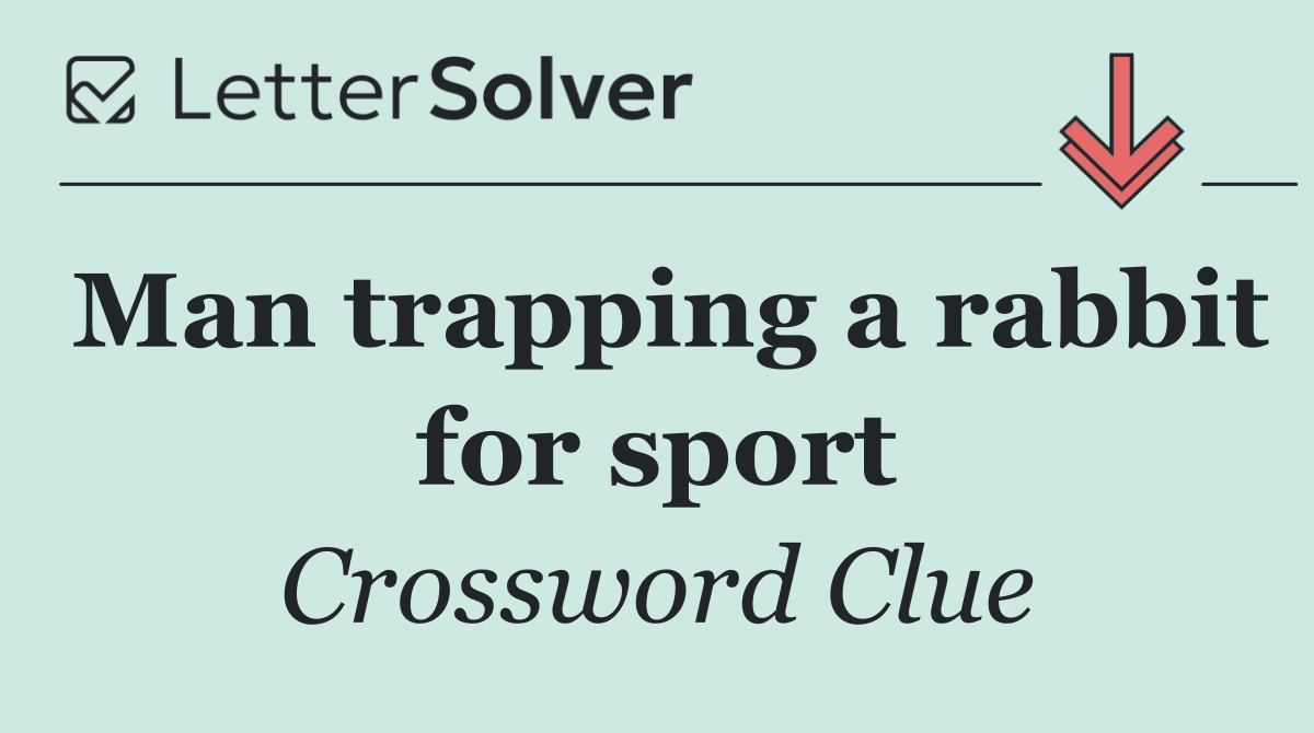Man trapping a rabbit for sport