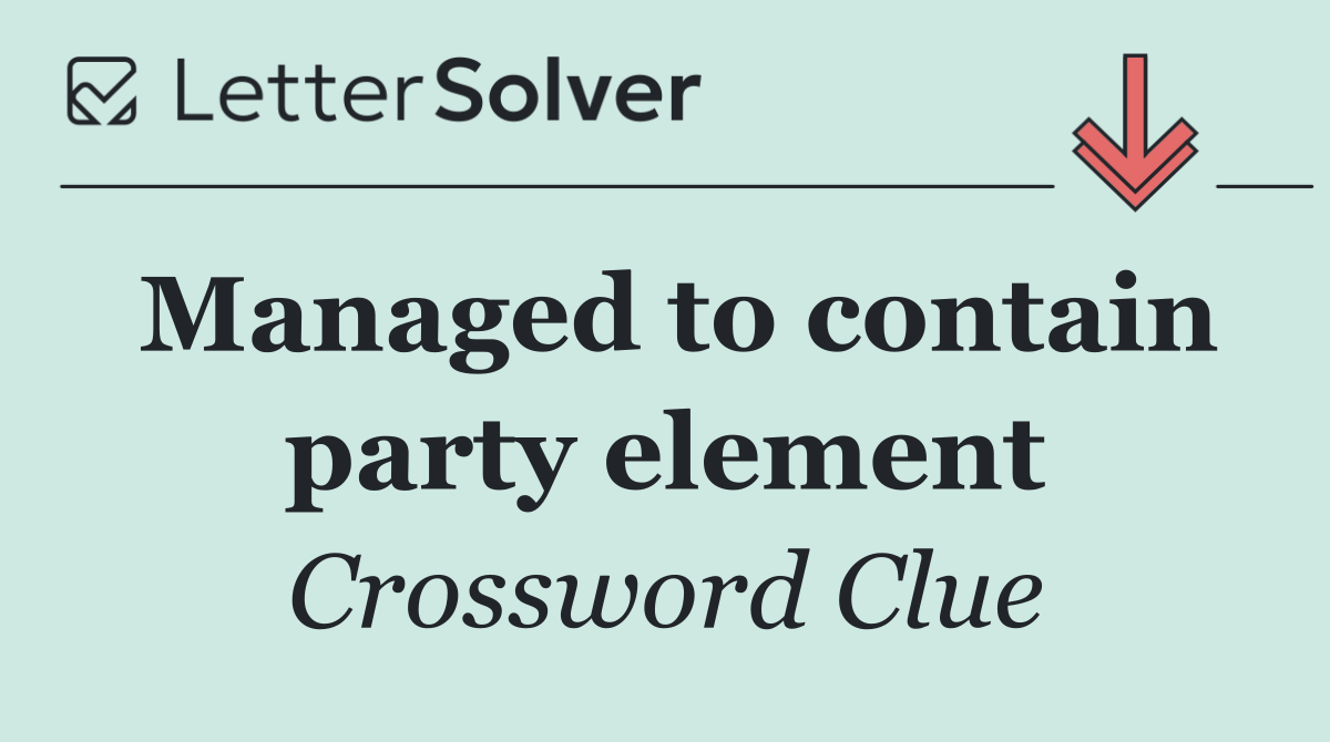 Managed to contain party element
