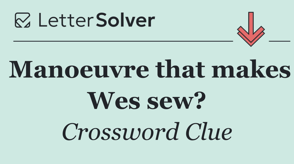 Manoeuvre that makes Wes sew?