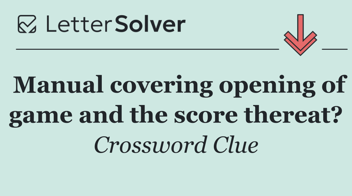 Manual covering opening of game and the score thereat?