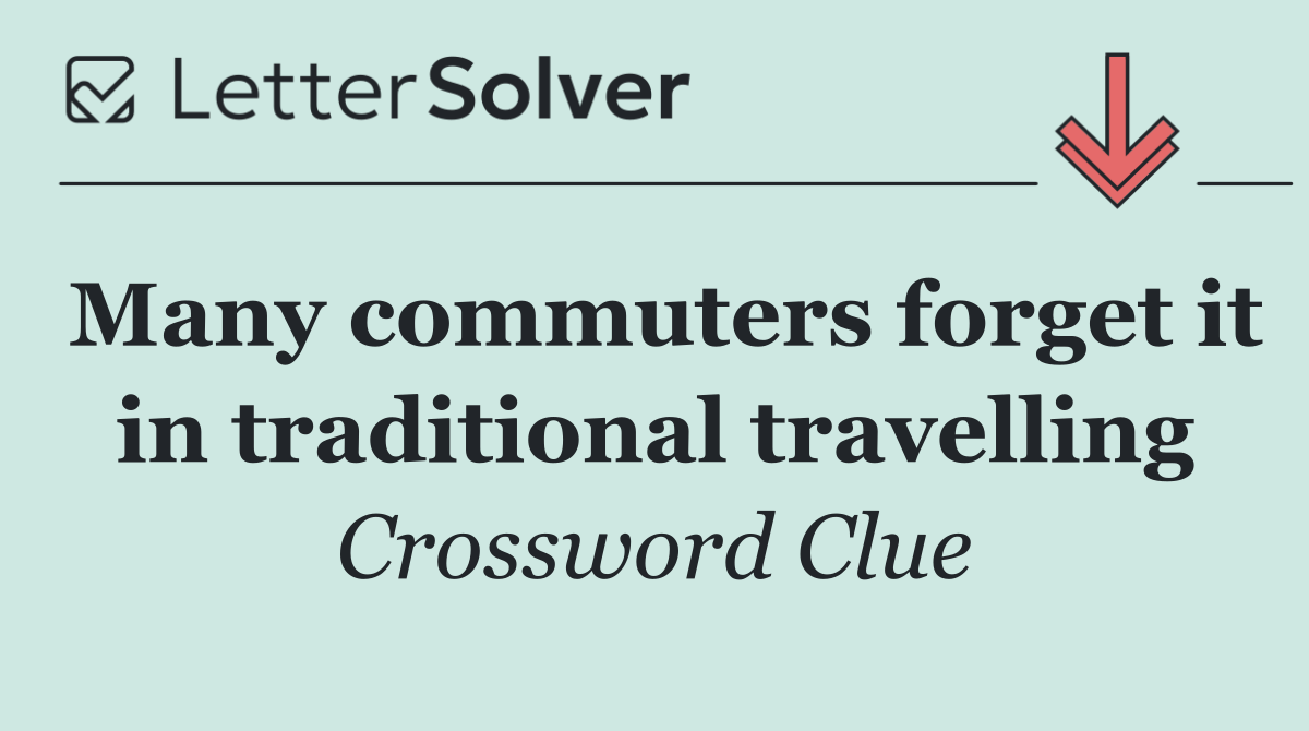 Many commuters forget it in traditional travelling