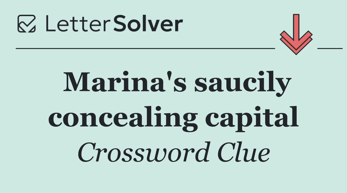 Marina's saucily concealing capital
