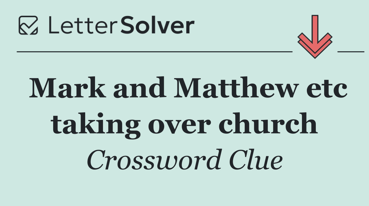 Mark and Matthew etc taking over church