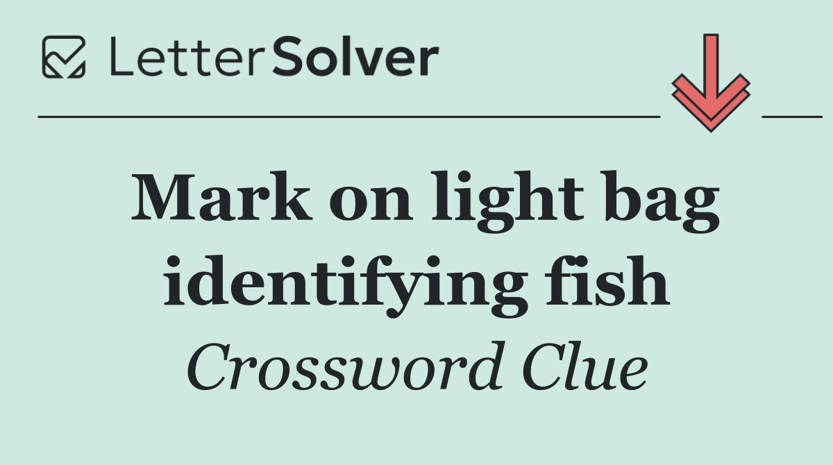 Mark on light bag identifying fish