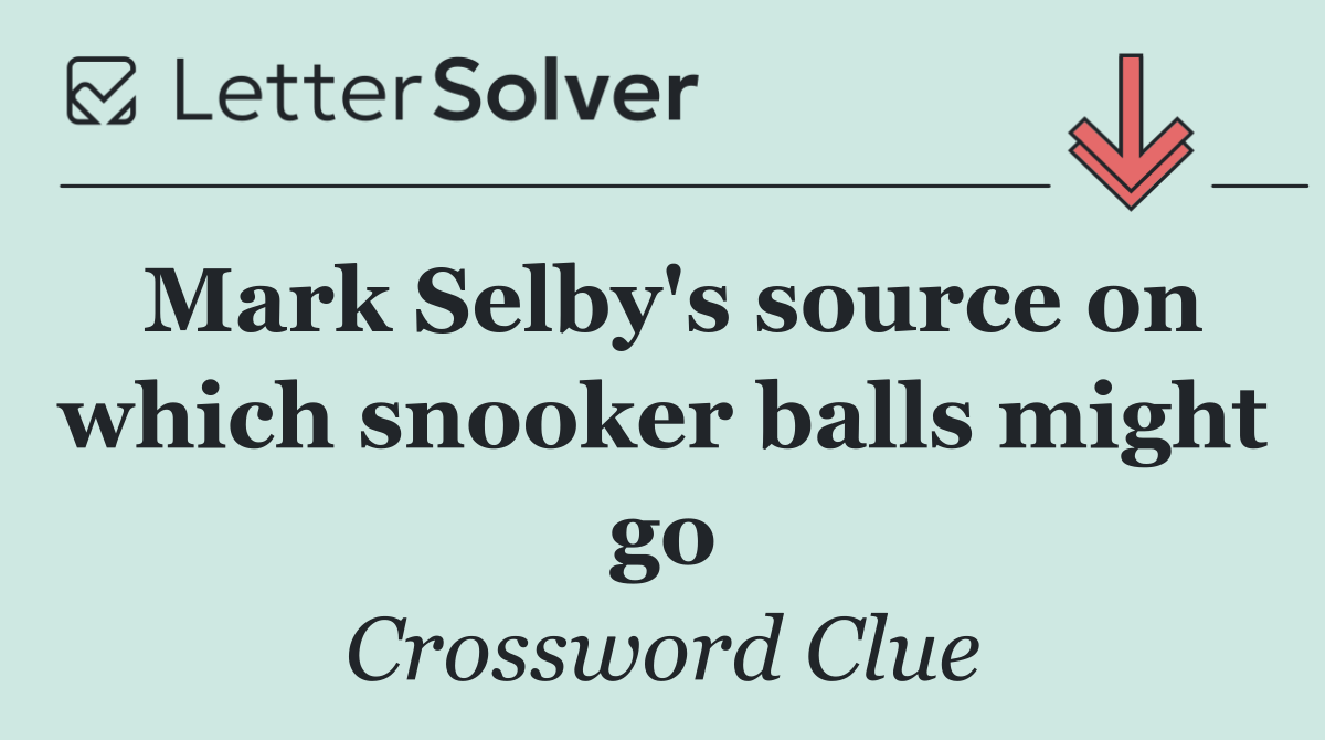 Mark Selby's source on which snooker balls might go