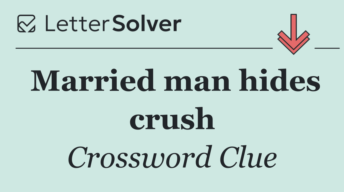 Married man hides crush