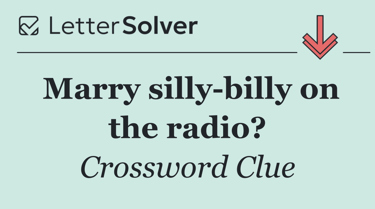 Marry silly billy on the radio?