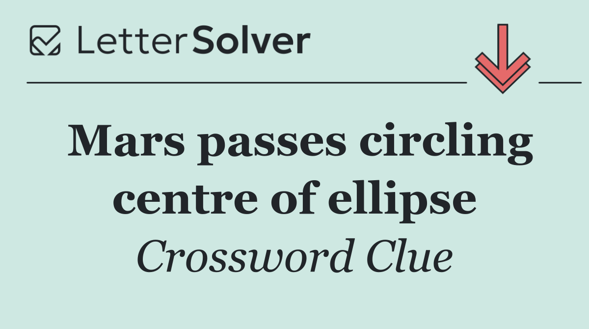 Mars passes circling centre of ellipse