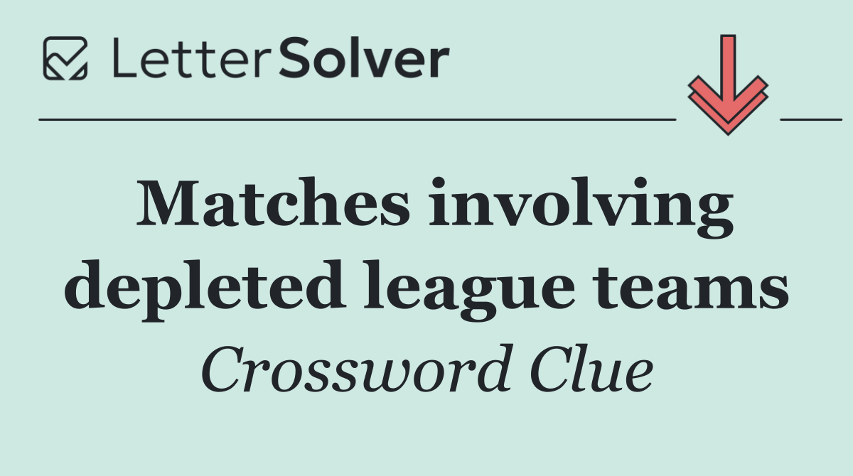 Matches involving depleted league teams