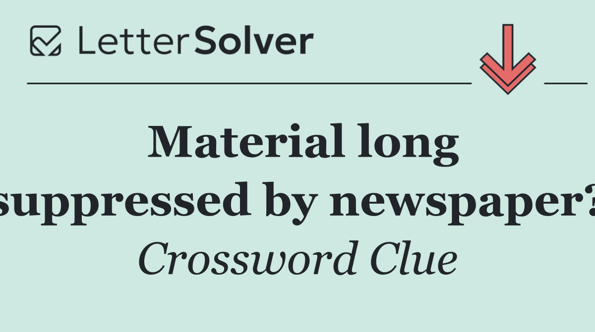 Material long suppressed by newspaper?
