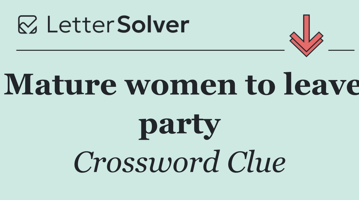Mature women to leave party