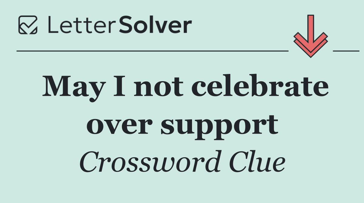 May I not celebrate over support