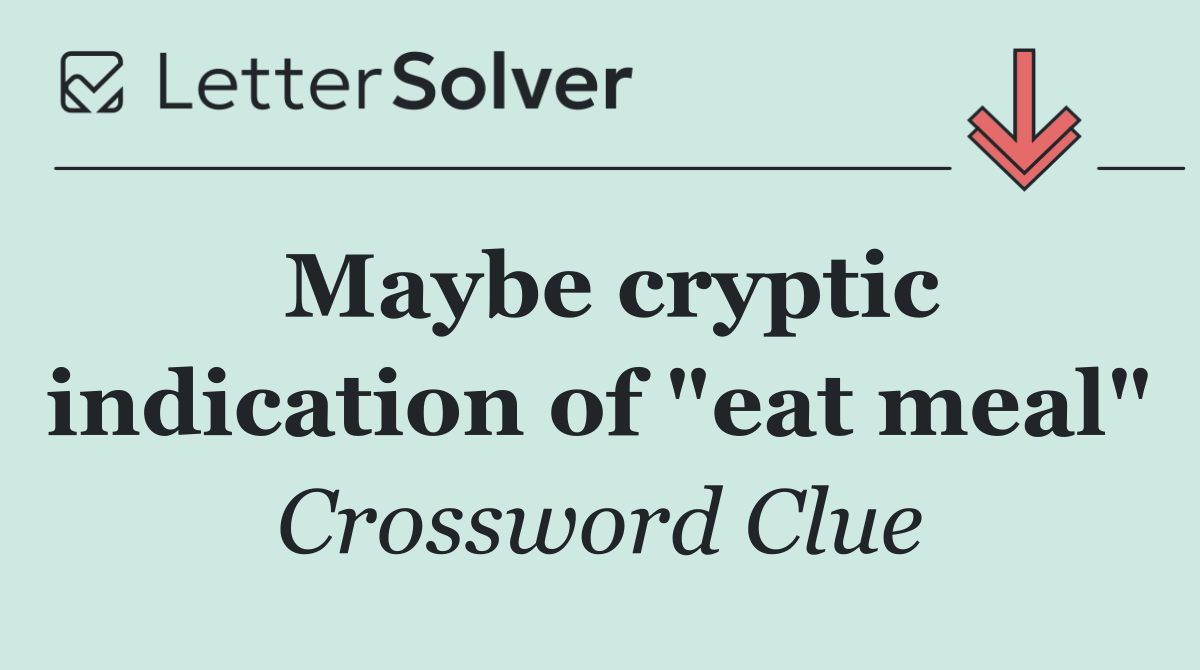 Maybe cryptic indication of "eat meal"