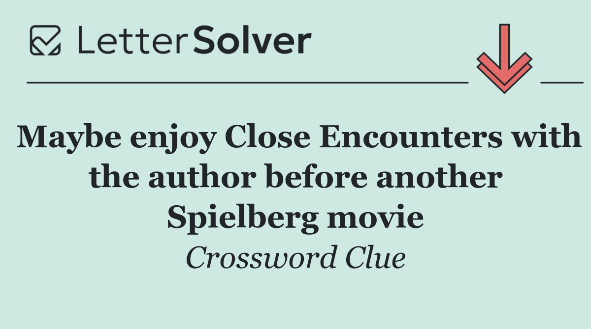 Maybe enjoy Close Encounters with the author before another Spielberg movie