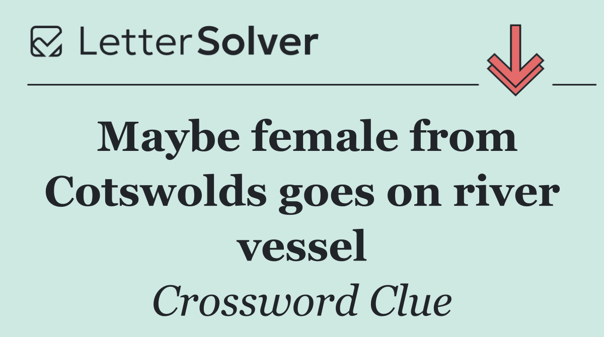 Maybe female from Cotswolds goes on river vessel