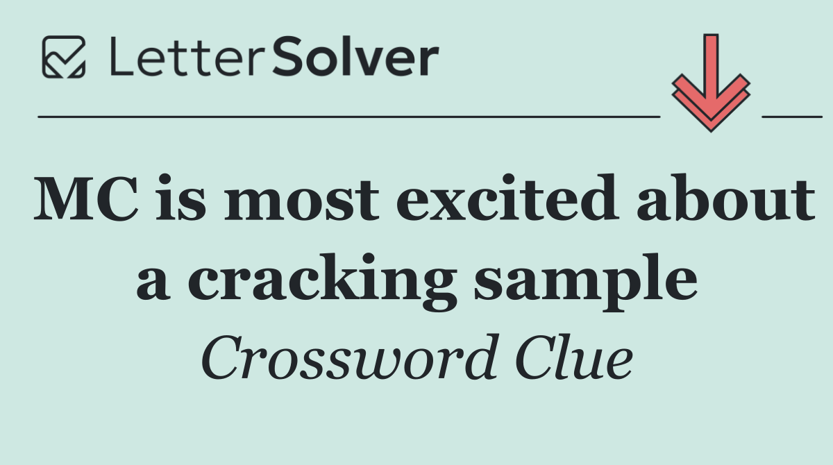 MC is most excited about a cracking sample