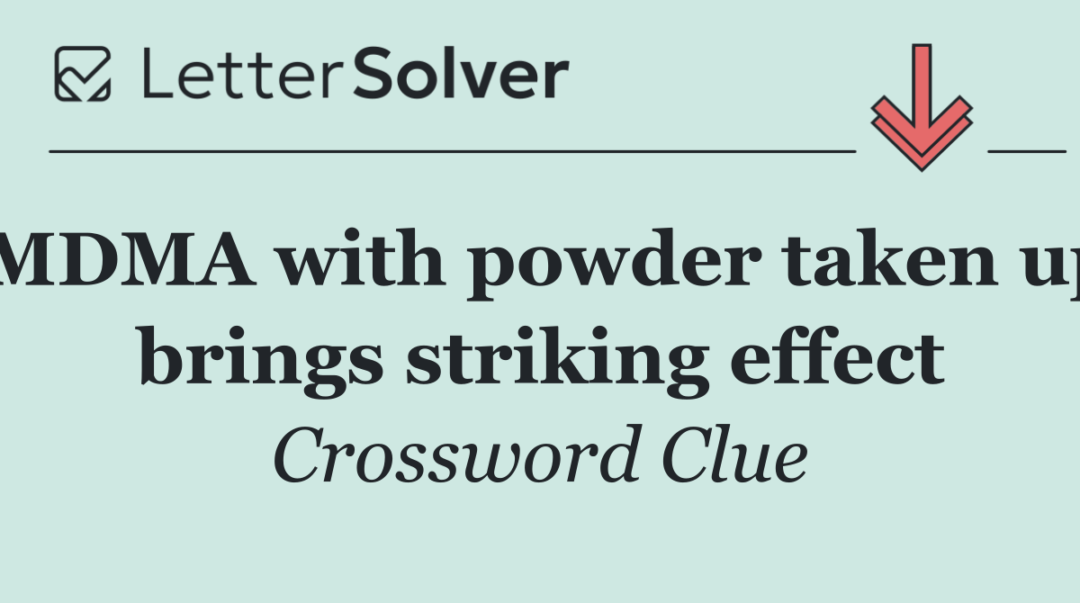 MDMA with powder taken up brings striking effect