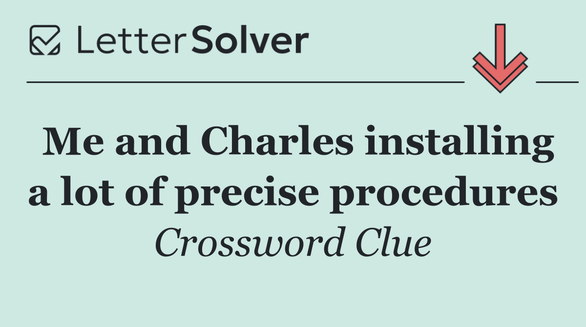 Me and Charles installing a lot of precise procedures