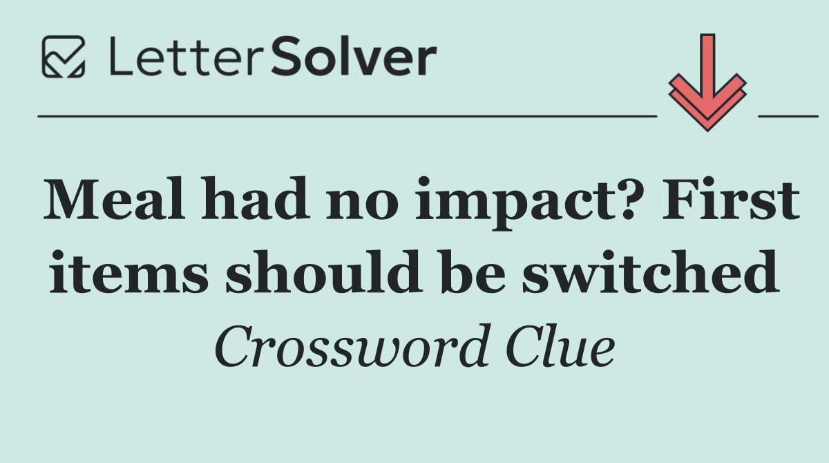 Meal had no impact? First items should be switched
