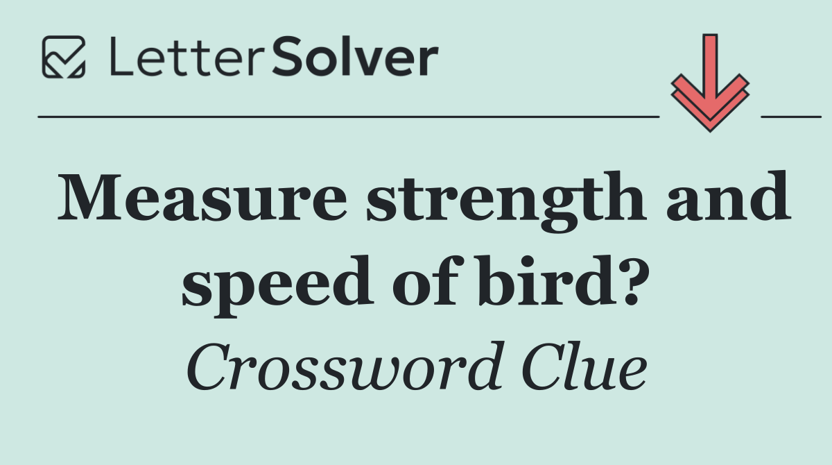 Measure strength and speed of bird?