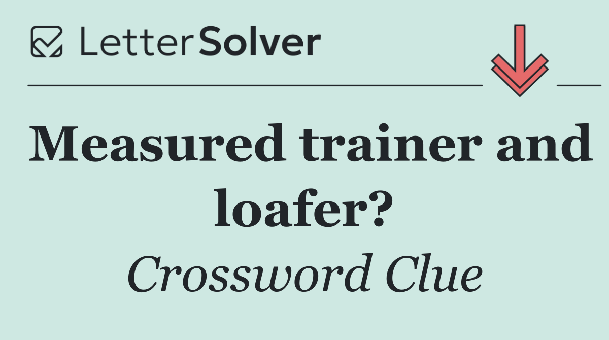 Measured trainer and loafer?