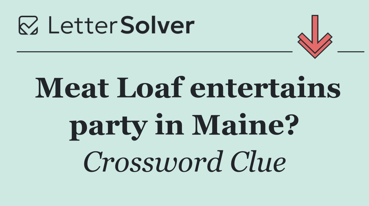 Meat Loaf entertains party in Maine?