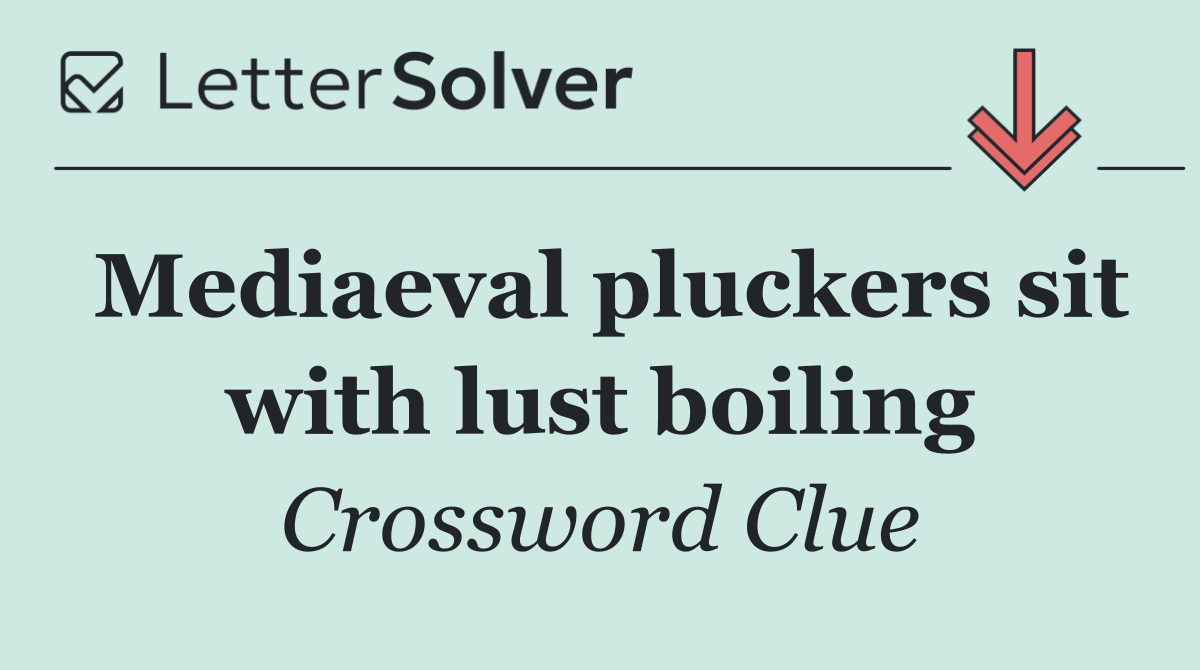 Mediaeval pluckers sit with lust boiling
