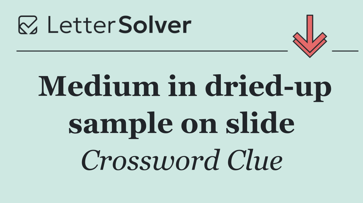 Medium in dried up sample on slide