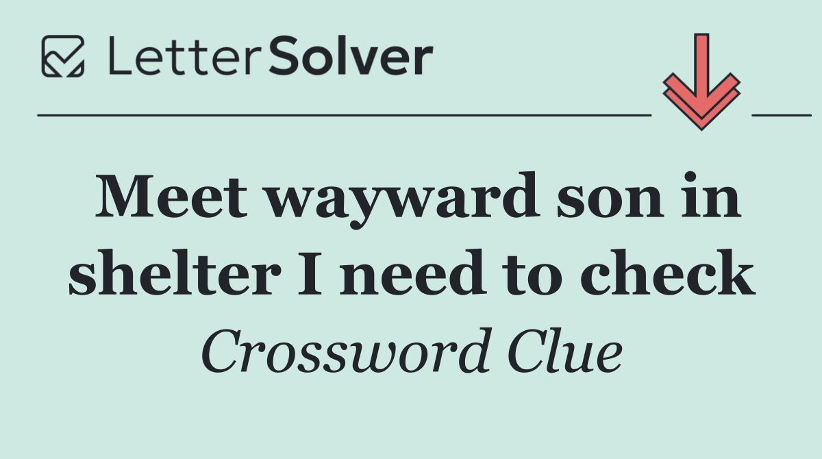 Meet wayward son in shelter I need to check