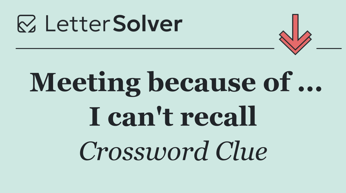 Meeting because of ... I can't recall