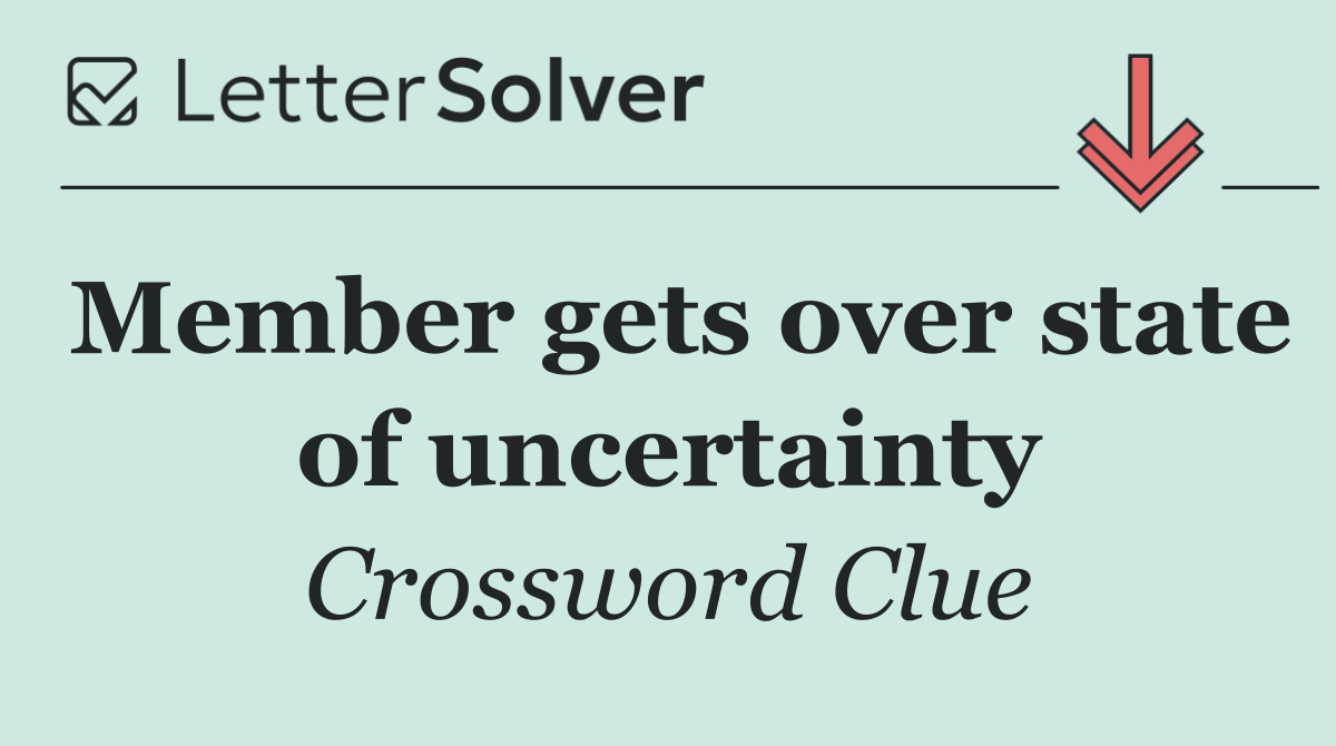 Member gets over state of uncertainty